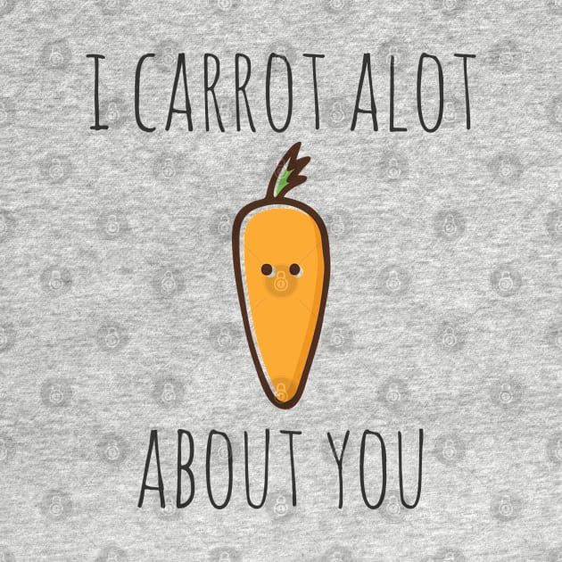 I Carrot Alot About You by myndfart